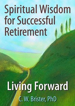 portada spiritual wisdom for successful retirement: living forward (en Inglés)