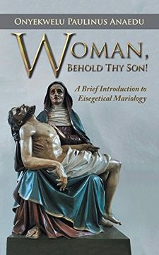 portada Woman, Behold thy Son! A Brief Introduction to Eisegetical Mariology (en Inglés)