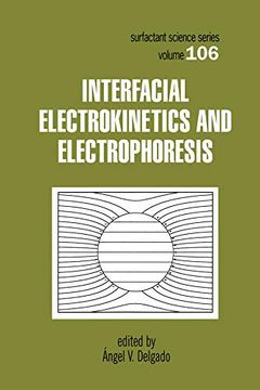 portada Interfacial Electrokinetics and Electrophoresis (Surfactant Science) (en Inglés)