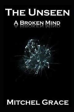 portada The Unseen: A Broken Mind (en Inglés)
