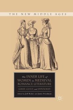portada The Inner Life of Women in Medieval Romance Literature: Grief, Guilt, and Hypocrisy (en Inglés)