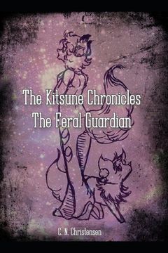 portada The Kitsune Chronicles: The Feral Guardian (en Inglés)