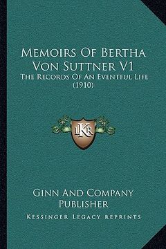 portada memoirs of bertha von suttner v1: the records of an eventful life (1910)