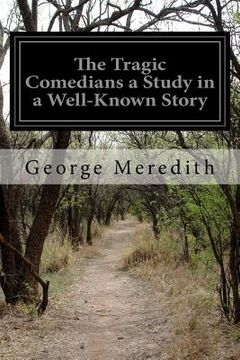 portada The Tragic Comedians a Study in a Well-Known Story (en Inglés)
