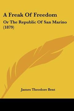 portada a freak of freedom: or the republic of san marino (1879) (en Inglés)