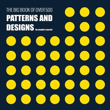 portada The Big Book of Over 500 Patterns and Designs: Fractal, Geometrical, Asymmetrical, Victorian, Arabesque, Nature, Dots, 3D, Abstract, Floral and More (in English)