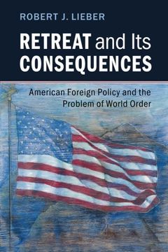 portada Retreat and its Consequences: American Foreign Policy and the Problem of World Order (en Inglés)