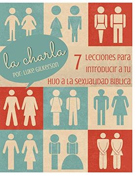 portada La Charla: 7 Lecciones Para Introducir a tu Hijo a la Sexualidad Biblica