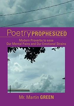 portada Poetry Prophesized: Modern Proverbs to Ease our Mental Pains and our Emotional Strains (en Inglés)