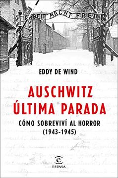 portada Auschwitz, Última Parada: Cómo Sobreviví al Horror (1943-1945) (f. Coleccion)