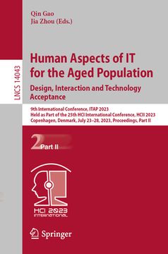 portada Human Aspects of It for the Aged Population: 9th International Conference, Itap 2023, Held as Part of the 25th Hci International Conference, Hcii 2023 (en Inglés)