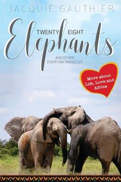 portada Twenty-Eight Elephants: And Other Everyday Miracles (en Inglés)