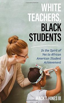 portada White Teachers, Black Students: In the Spirit of Yes to African American Student Achievement