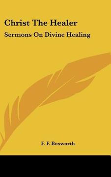 portada christ the healer: sermons on divine healing (en Inglés)