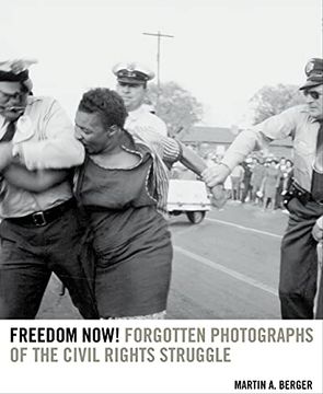 portada Freedom Now!: Forgotten Photographs of the Civil Rights Struggle (en Inglés)