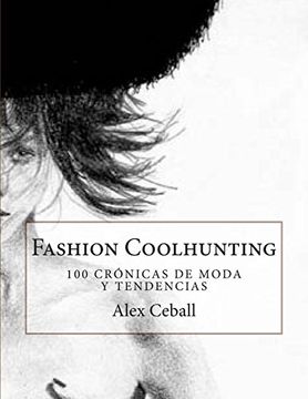 portada Fashion Coolhunting: 100 Crónicas de Moda y Tendencias: Volume 1 (in Spanish)