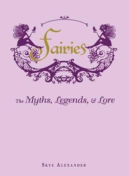 portada Fairies: The Myths, Legends, & Lore