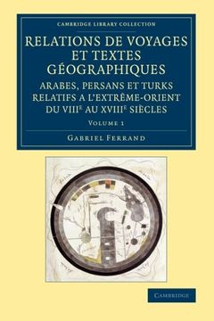 portada Relations de Voyages et Textes Géographiques Arabes, Persans et Turks Relatifs a L'extrême-Orient du Viiie au Xviiie Siècles 2 Volume Set: Relations. - East and South-East Asian History) (in French)