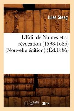 portada L'Edit de Nantes Et Sa Révocation (1598-1685) (Nouvelle Édition) (Éd.1886) (en Francés)