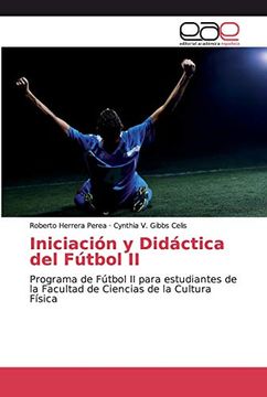 portada Iniciación y Didáctica del Fútbol ii: Programa de Fútbol ii Para Estudiantes de la Facultad de Ciencias de la Cultura Física
