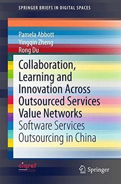 portada Collaboration, Learning and Innovation Across Outsourced Services Value Networks: Software Services Outsourcing in China (Springerbriefs in Digital Spaces) 