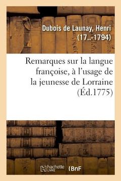 portada Remarques Sur La Langue Françoise, À l'Usage de la Jeunesse de Lorraine (en Francés)