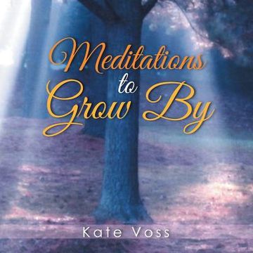 portada Meditations to Grow by (en Inglés)