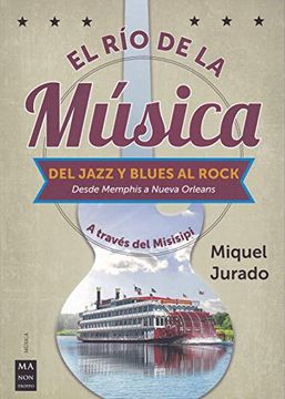 portada El Río de la Música: del Jazz Y Blues Al Rock (Desde Memphis a Nueva Orleans)