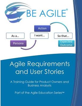 portada Agile Requirements and User Stories: A Training Guide for Product Owners and Business Analysts (in English)