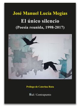 portada El Único Silencio (Poesía Reunida, 1998-2017)