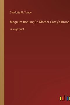 portada Magnum Bonum; Or, Mother Carey's Brood: in large print (en Inglés)
