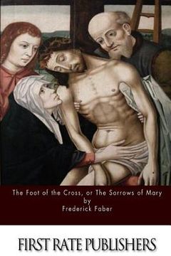 portada The Foot of the Cross; or the Sorrows of Mary (en Inglés)
