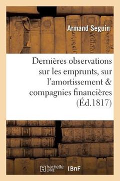 portada Dernières Observations Sur Les Emprunts, Sur l'Amortissement, Et Sur Les Compagnies Financières (in French)