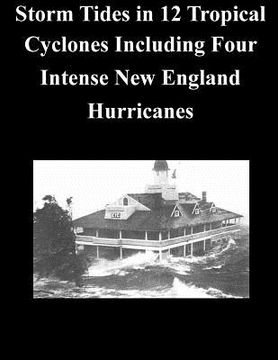 portada Storm Tides in 12 Tropical Cyclones Including Four Intense New England Hurricanes (en Inglés)