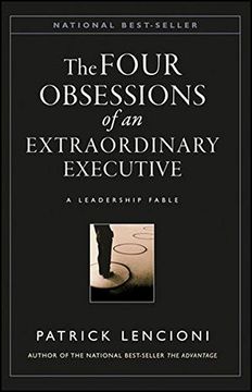 portada The Four Obsessions of an Extraordinary Executive: A Leadership Fable: The Four Disciplines at the Heart of Making any Organization World Class (J-B Lencioni Series) (in English)