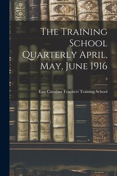 portada The Training School Quarterly April, May, June 1916; 3 (en Inglés)