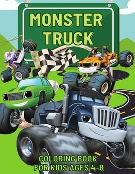 portada Monster Truck Coloring Book: Dump Trucks, Monster Trucks, Pickup Trucks, Tractor Trucks, and more, all for kids ages 4-8 