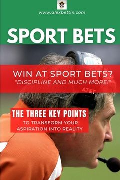 portada SPORT BETS Win at Sport Bets-Discipline and Much more! (en Inglés)