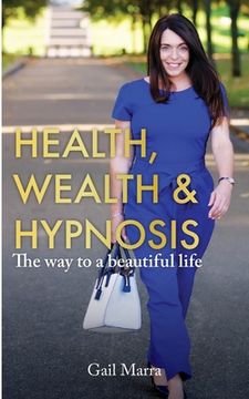 portada Health, Wealth & Hypnosis 'The way to a beautiful life' (in English)