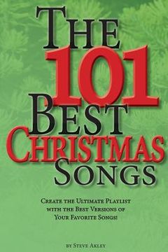 portada The 101 Best Christmas Songs: Create the Ultimate Playlist with the Best Versions of your Favorite Songs! (en Inglés)