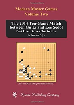 portada The 2014 Ten-Game Match between Gu Li and Lee Sedol: Part One: Games One to Five: Volume 2 (Modern Master Games series)