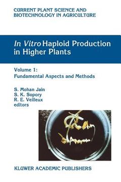 portada in vitro haploid production in higher plants: volume 1: fundamental aspects and methods (en Inglés)