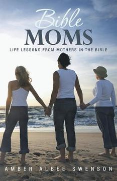 portada bible moms: life lessons from mothers in the bible