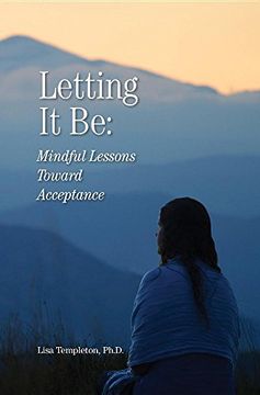 portada Letting it be: Mindful Lessons Toward Acceptance (en Inglés)