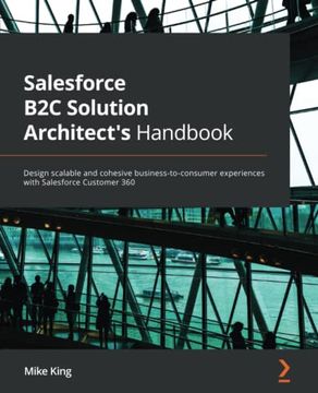portada Salesforce b2c Solution Architect'S Handbook: Design Scalable and Cohesive Business-To-Consumer Experiences With Salesforce Customer 360 (en Inglés)