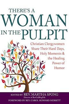portada There's a Woman in the Pulpit: Christian Clergywomen Share Their Hard Days, Holy Moments and the Healing Power of Humor (en Inglés)