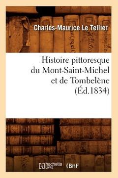 portada Histoire Pittoresque Du Mont-Saint-Michel Et de Tombelène (Éd.1834) (en Francés)