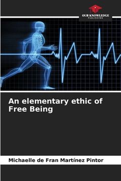 portada An elementary ethic of Free Being (en Inglés)