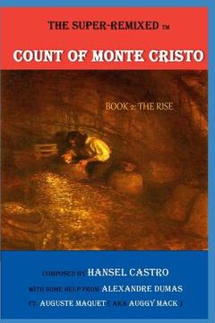 portada The Super Remixed TM Count of Monte Cristo: Book 2: The Rise (in English)