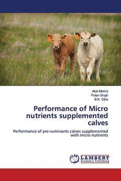 portada Performance of Micro nutrients supplemented calves (en Inglés)